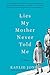 Lies My Mother Never Told Me: A Memoir – The Daughter of Literary Icon James Jones Confronts Alcoholism and Finds Redemption
