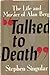 Talked to Death: The Life a...