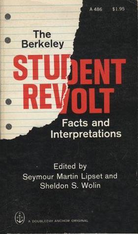 The Berkeley Student Revolt: Facts and Interpretations (Paperback)
