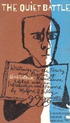 The Quiet Battle: Writings on the Theory and Practice of Non-Violent Resistance (Paperback)