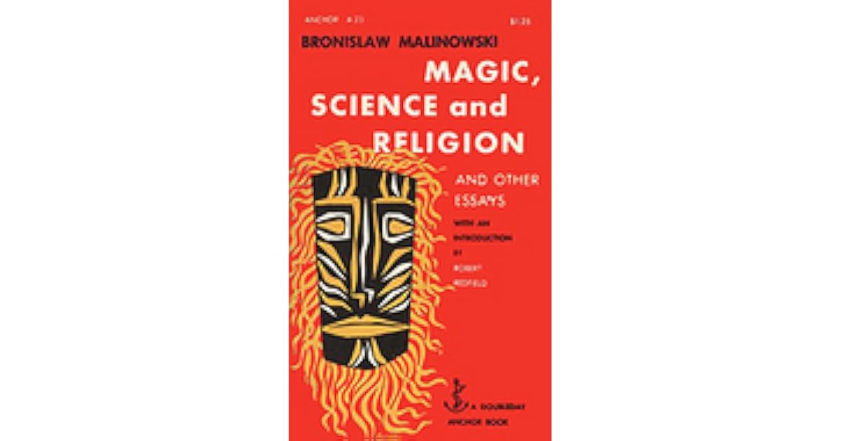 Magic, Science and Religion and Other Essays by Bronisław Malinowski