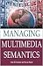 Managing Multimedia Semantics