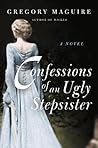 Confessions of an Ugly Stepsister by Gregory Maguire