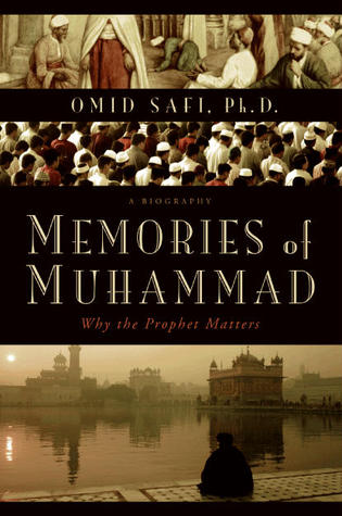 Memories of Muhammad: Why the Prophet Matters – A Scholarly Portrait of Islam's Founder, History, and Contemporary Muslim Life