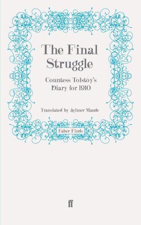 The Final Struggle: Being Countess Tolstoy's Diaries for 1910