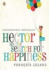 Hector and the Search for Happiness by François Lelord