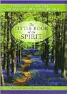 THE LITTLE BOOK OF SPIRIT THE LITTLE BOOK OF SPIRIT