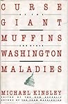 Curse of the Giant Muffins and Other Washington Maladies Curse of the Giant Muffins and Other Washington Maladies