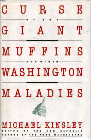 Curse of the Giant Muffins and Other Washington Maladies