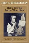 Half a Truth Is Better Than None: Some Unsystematic Conjectures about Art, Disorder, and American Experience Half a Truth Is Better Than None: Some Unsystematic Conjectures about Art, Disorder, and American Experience