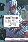 The Clever Sheikh of the Butanand Other Stories: Sudanese Folk Tales (International Folk Tales Series)