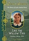 Like the Willow Tree: The Diary of Lydia Amelia Pierce, Portland, Maine, 1918