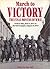 March to Victory: The Final Months of World War II : From D-Day, June 6, 1944 to the Fall of Japan, August 14, 1945