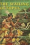 The Wailing Octopus by John Blaine