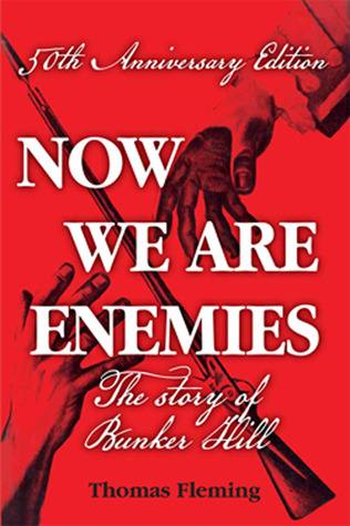 Now We Are Enemies The Story Of Bunker Hill By Thomas Fleming