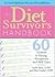 Diet Survivor's Handbook: 60 Lessons in Eating, Acceptance and Self-care