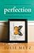 Perfection by Julie Metz