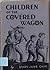 Children of the Covered Wagon by Mary Jane Carr