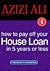 How To Pay Off Your House Loan In 5 Years Or Less