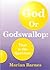 God or Godswallop: That is the Question