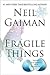 Fragile Things: Short Fictions and Wonders