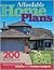 Affordable Home Plans: 200 Best Buys 25 Super Affordable Homes