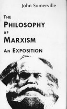 The Philosophy of Marxism: An Exposition (Studies in Marxism, Vol 9)