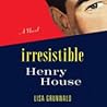 The Irresistible Henry House by Lisa Grunwald