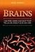 Brains: How They Work and What That Tells Us about Who We Are
