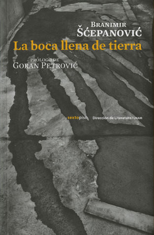 Portada de La boca llena de tierra, de Branimir Šćepanović
