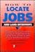 How to Locate Jobs and Land Interviews by Albert L. French
