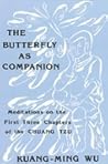 The Butterfly as Companion: Meditations on the First Three Chapters of the Chuang Tzu (SUNY series in Religion and Philosophy)