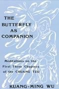 The Butterfly as Companion: Meditations on the First Three Chapters of the Chuang Tzu (SUNY series in Religion and Philosophy)