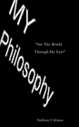 My Philosophy: See The World Through My Eyes