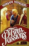 Twin Passions by Miriam Minger
