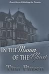 In the Manor of the Ghost by Tina Pinson