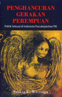 Penghancuran Gerakan Perempuan di Indonesia: Politik Seksual di Indonesia Pasca Kejatuhan PKI
