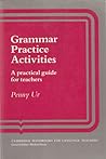 Grammar Practice Activities by Penny Ur