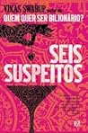 Seis Suspeitos by Vikas Swarup