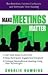 Make Meetings Matter: Ban Boredom, Control Confusion, and Terminate Time Wasting