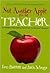 Not Another Apple for the Teacher: Hundreds of Fascinating Facts From the World of Education