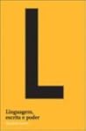 Linguagem, Escrita e Poder Linguagem, Escrita e Poder