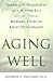 Aging Well: Surprising Guideposts to a Happier Life from the Landmark Study of Adult Development