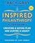 Inspired Philanthropy: Your Step-By-Step Guide to Creating a Giving Plan and Leaving a Legacy