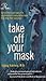 Take Off Your Mask
