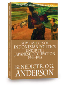 Some Aspects of Indonesian Politics Under the Japanese Occupation: 1944-1945