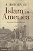 A History of Islam In America
