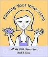 Finding Your Inner Mom: All the Little Things You Need to Know Finding Your Inner Mom: All the Little Things You Need to Know