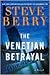 The Venetian Betrayal by Steve Berry
