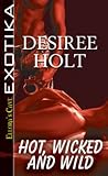 Hot, Wicked and Wild by Desiree Holt